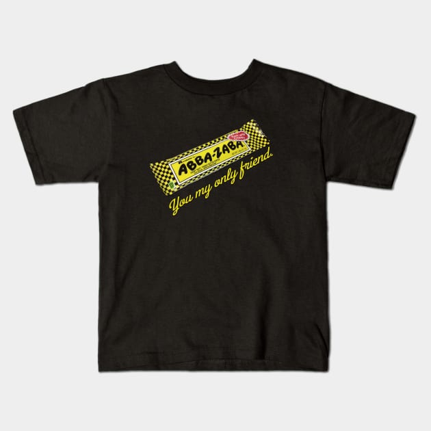 Abba Zaba You My Only Friend Kids T-Shirt by karutees